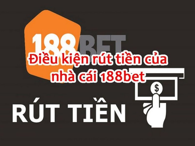 Điều kiện tiên quyết để rút tiền 188Bet