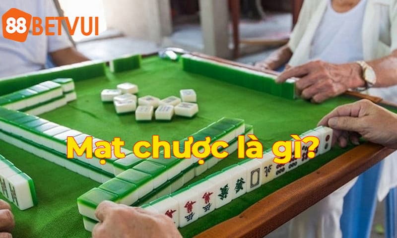 Tìm hiểu mạc chược là gì?