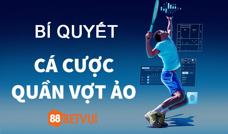 Bí quyết cá cược quần vợt ảo hiệu quả