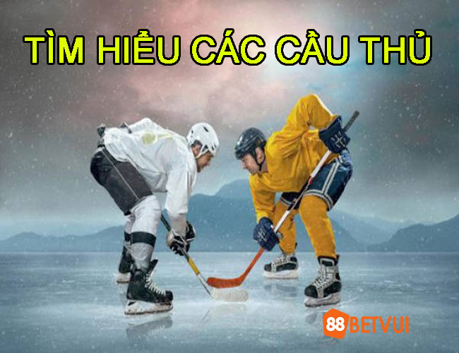 Tìm hiểu về các cầu thủ