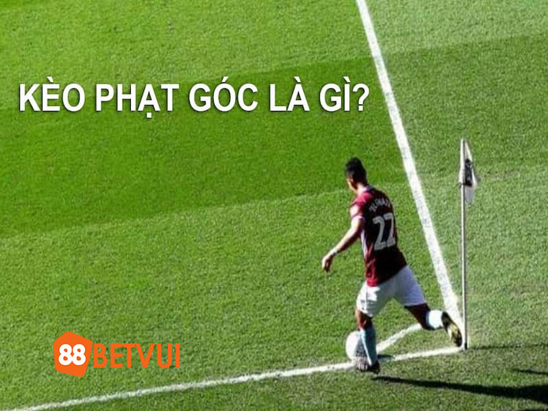 Giải thích kèo góc là gì?