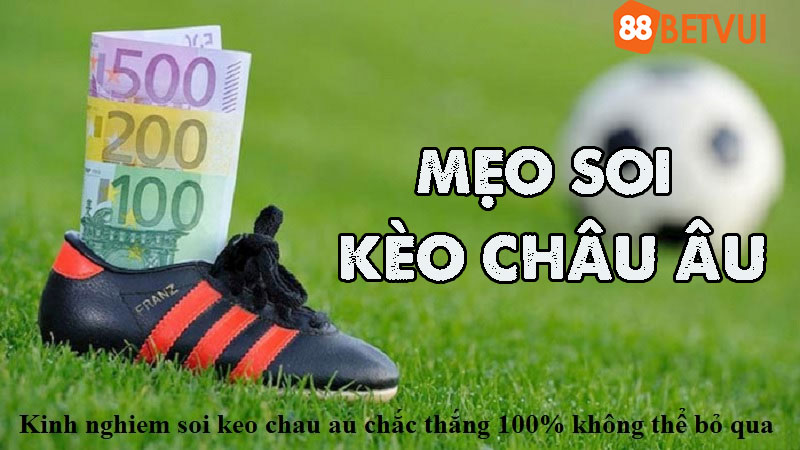 Mẹo soi kèo châu âu