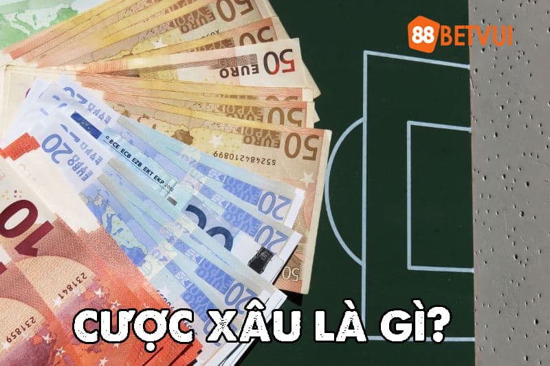 Cược xâu là gì?