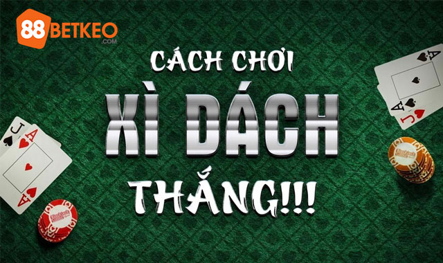 Cách chơi xì dách thắng