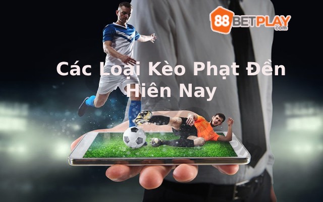 Các loại kèo phạt đền