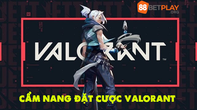 Cẩm nang đặt cược Valorant