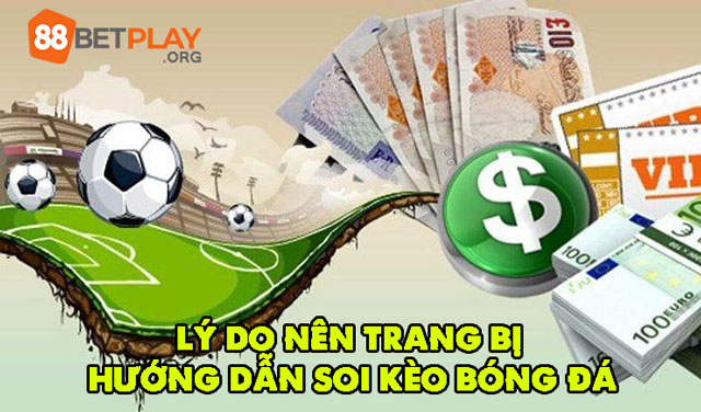 Lý do nên trang bị hướng dẫn soi kèo bóng đá