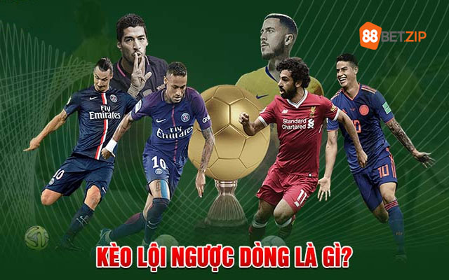 Kèo lội ngược dòng là gì?