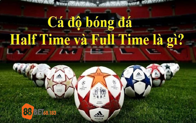 kèo Half Time và Full Time