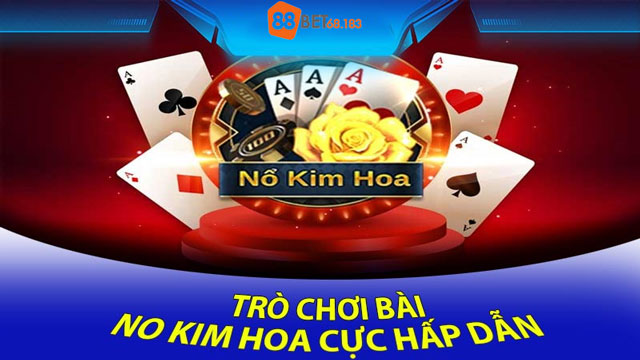 Lý do nên chơi game bài nổ kim hoa