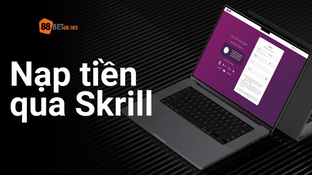 Các bước nạp tiền vào ví Skrill