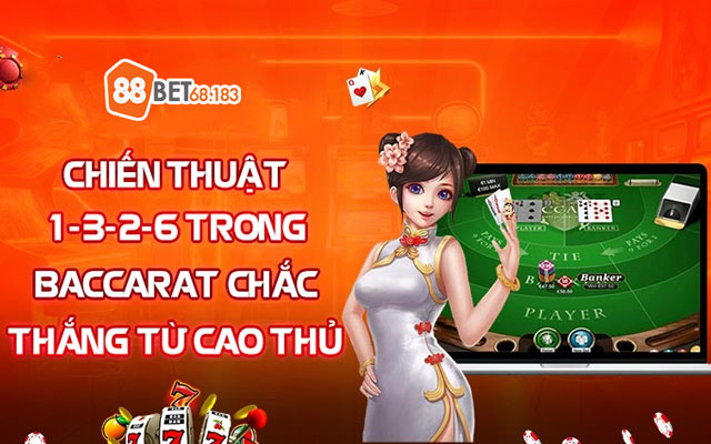 Chiến Thuật 1-3-2-6 Trong Baccarat