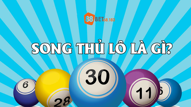 Tìm hiểu song thủ lô là gì?