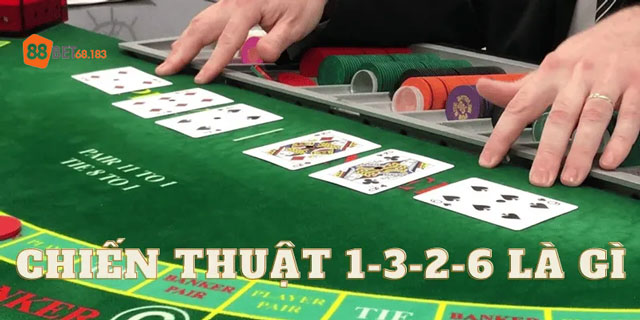 Tìm hiểu về Chiến Thuật 1-3-2-6 Trong Baccarat