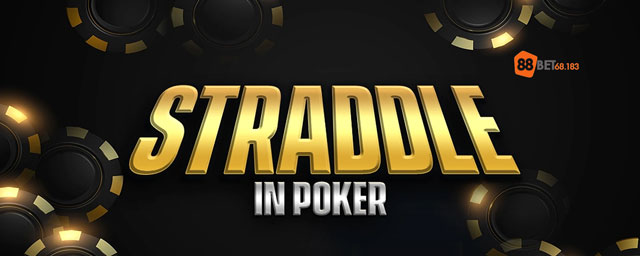 Lưu ý khi tiến hành Straddle trong Poker 