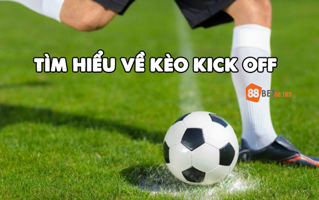 Tìm hiểu về Kèo kick off