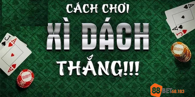Bí kíp chơi xì dách luôn thắng