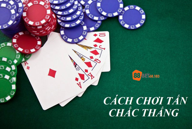 Cách chơi Tấn chắc thắng