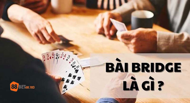 Tìm hiểu Bài Bridge là gì?